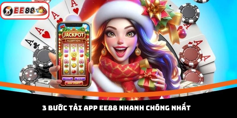 3 bước tải app EE88 nhanh chóng nhất