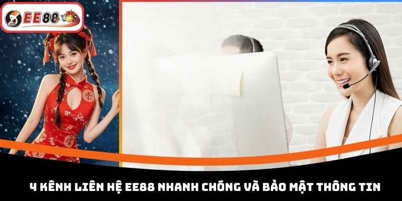 4 Kênh Liên Hệ EE88 Nhanh Chóng Và Bảo Mật Thông Tin