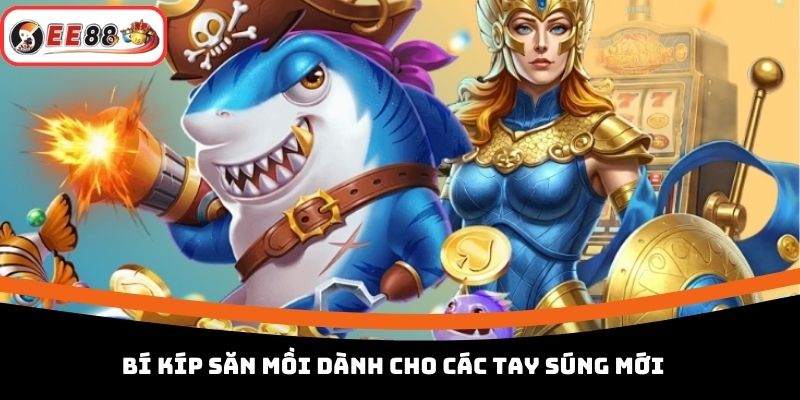 Bí kíp săn mồi dành cho các tay súng mới