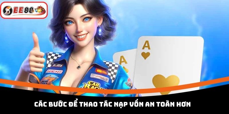Các bước để thao tác nạp vốn an toàn hơn