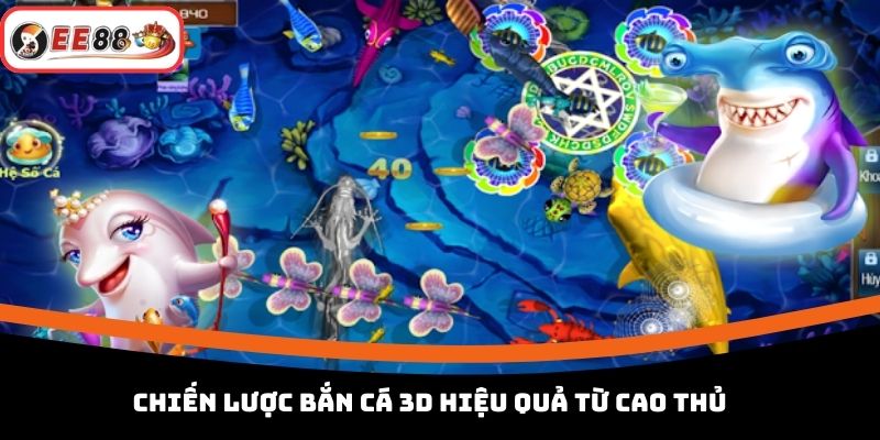 Chiến lược bắn cá 3D hiệu quả từ cao thủ 