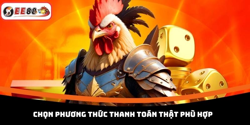 Chọn phương thức thanh toán thật phù hợp