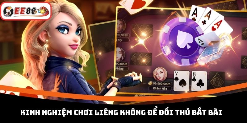 Kinh nghiệm chơi Liêng không để đối thủ bắt bài