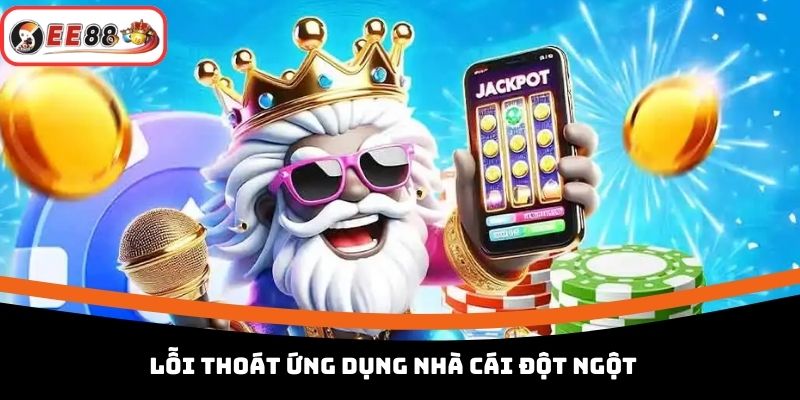 Lỗi thoát ứng dụng nhà cái đột ngột