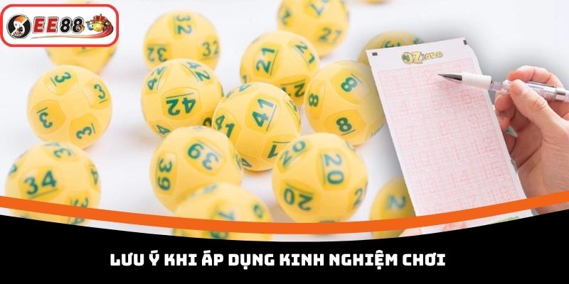 Lưu ý khi áp dụng kinh nghiệm chơi 