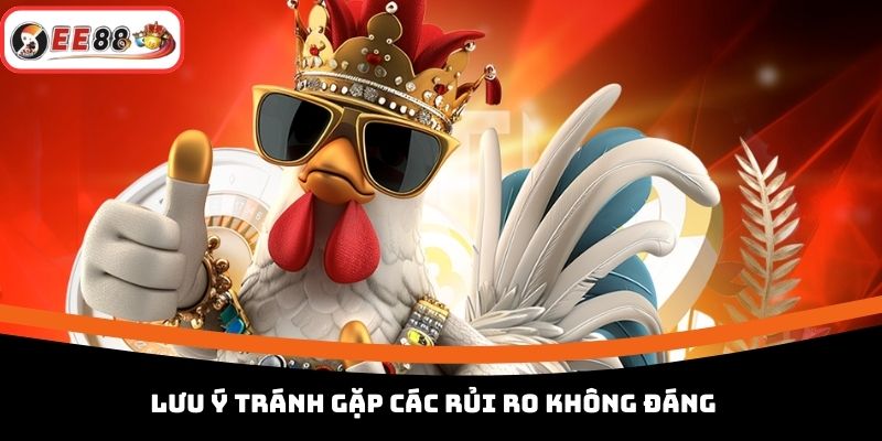 Lưu ý tránh gặp các rủi ro không đáng