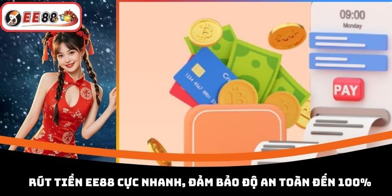 Rút Tiền EE88 Cực Nhanh, Đảm Bảo Độ An Toàn Đến 100%