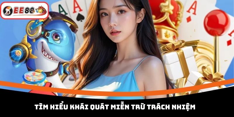 Tìm hiểu khái quát miễn trừ trách nhiệm