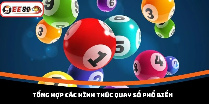 Tổng hợp các hình thức quay số phổ biến