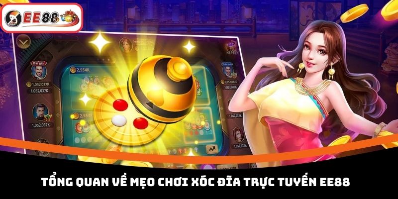 Tổng quan về mẹo chơi xóc đĩa trực tuyến EE88