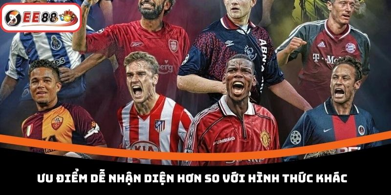 Ưu điểm dễ nhận diện hơn so với hình thức khác